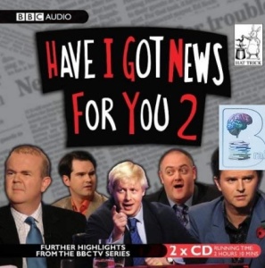 Have I Got News for You 2 written by Various Comedians performed by Angus Deayton, Jimmy Carr, Paul Merton and Ian Hislop on Audio CD (Abridged)